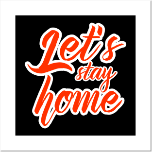 Let's Stay At Home Posters and Art